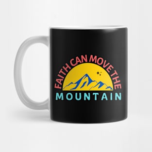 Faith Can Move The Mountain | Christian Saying Mug